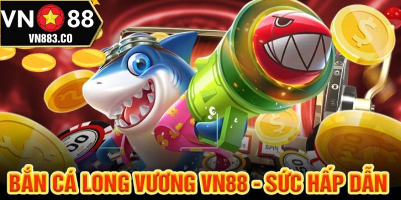 Hướng dẫn các bước tham gia bắn cá đổi thưởng long vương VN88